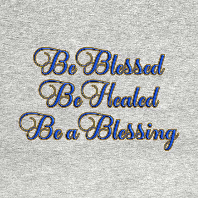 Be Blessed, Be Healed, Be a Blessing T-Shirt mug coffee mug apparel hoodie sticker gift by LovinLife